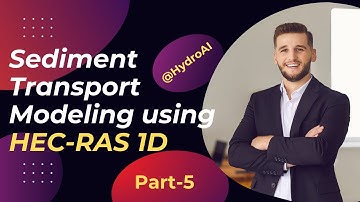 Sediment Transport Modelling with HEC-RAS 1D Model | Course for Engineers & Students- Part5