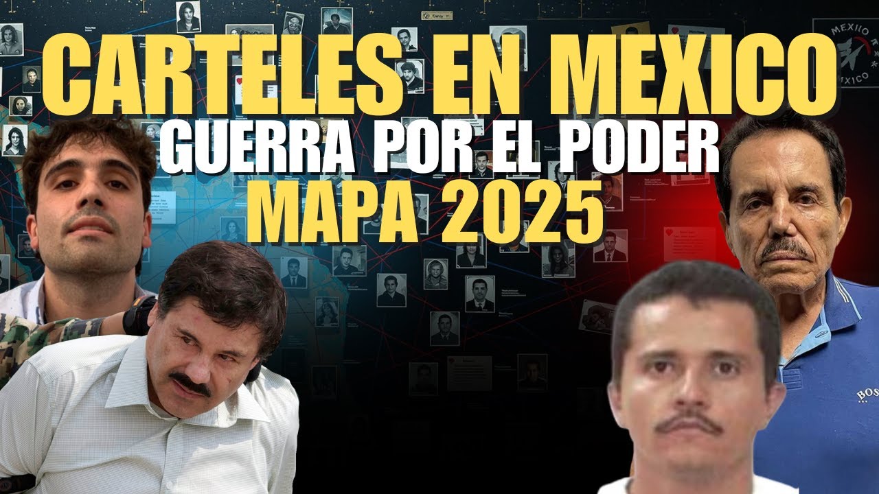 Cárteles en MÉXICO 2025 El NUEVO mapa del CRIMEN ORGANIZADO y la GUERRA ...