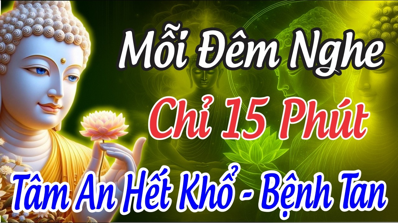 Mỗi Đêm Nghe 15 Phút Lời Phật Dạy  Ngủ Ngon, Tâm An Lạc, Hết Bệnh Hết Khổ | Phật Dạy Cho Tâm An Lạc