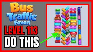 Bus Traffic Fever! Level 113 No Hint First Try Solution | 🚌 How to Beat
