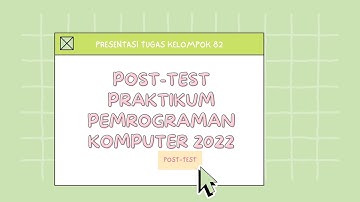 POSTEST PRAKTIKUM PEMROGRAMAN KOMPUTER 2022