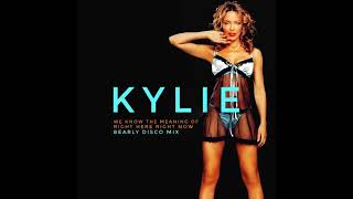 Kylie Minogue - We Know The Meaning Of Right Here Right Now (Bearly Disco Mix)
