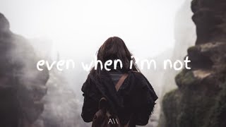 Maren Morris - Even When I’m Not (Lyrics)