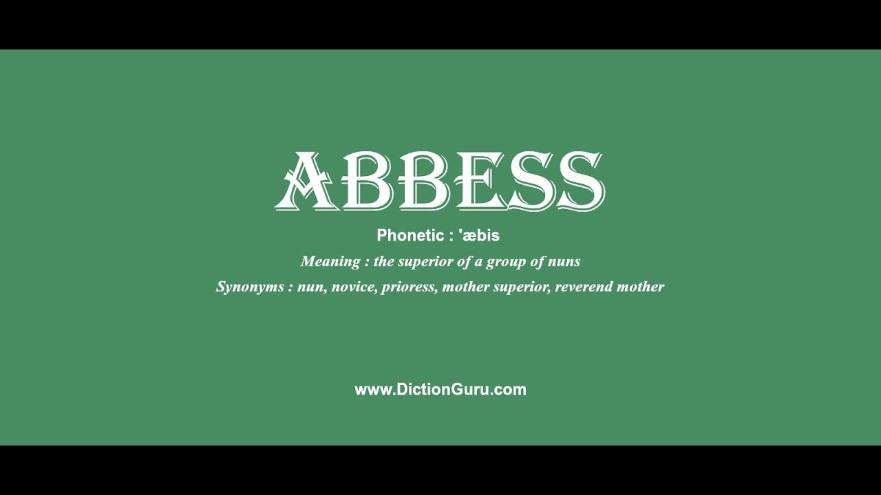 abbess: How to pronounce abbess with Phonetic and Examples