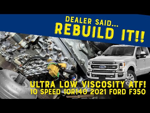 Ultra Low Viscosity ATF! 10 Speed 10R140 2021 Ford F350