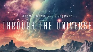 Cosmic Wonders:  A Journey Through the Universe
