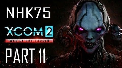 XCOM 2 WAR OF THE CHOSEN (Part 11) - The Commander