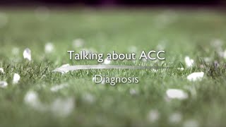 Talking about ACC: Diagnosis