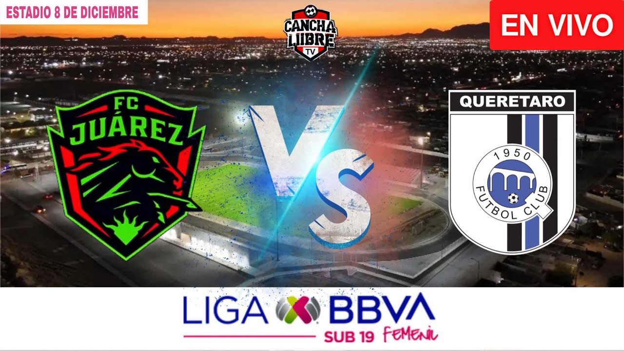 🔴 EN VIVO | FC Juárez Femenil Sub-19 vs Querétaro Sub-19 | Liga MX Femenil Jornada 2