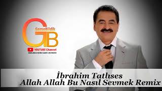 ibrahim Tatlıses AllahAllah REMİX (GameBildikMiX) Resimi