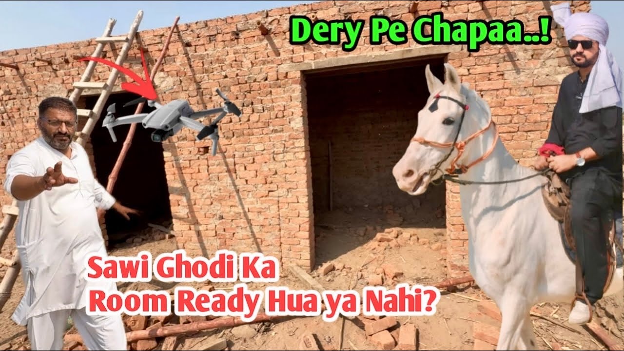 Dery Pe Chapaa || Sawi Ghodi ka Room Ready Hua ya Nahin?