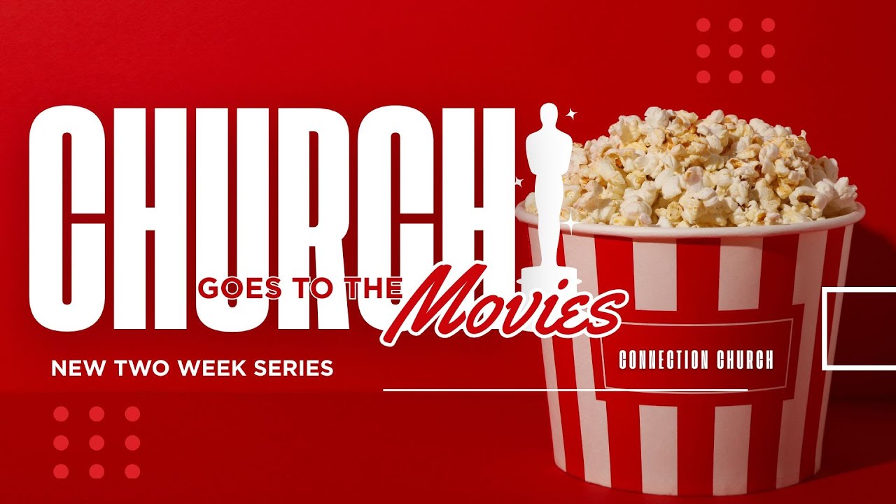 Church Goes to the Movies - Week 1 - The Connection Church - Pelham Alabama