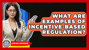 What Are Examples Of Incentive-Based Regulation? - Learn About Libertarianism