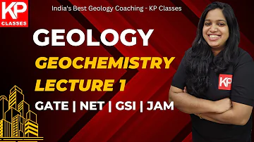 Geochemistry Class for Geology examinations by KP Classes