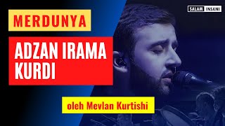 Adzan Irama Kurdi Mevlan Kurtishi - Paling Merdu dan Nada Tinggi beserta Lirik dan Terjemahannya