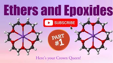 Organic Chemistry 1: Chapter 13 - Ethers and Epoxides (Part 1/1)