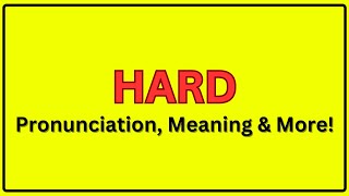 Meaning of Hard | Pronunciation of Hard | Hard In a Sentence