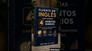 Aprenda inglês de forma prática criando hábitos diários de aprendizagem - Leia meu novo Livro