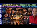 Did Trump's MOU Suddenly Change? What Is Washington Recalculating? || SUMIT PEER