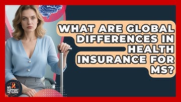 What Are Global Differences In Health Insurance For MS? - MS Support Network