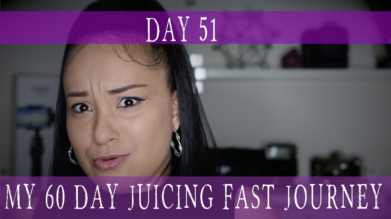 60 Day Juice Fast Journey Day 51 YouTube