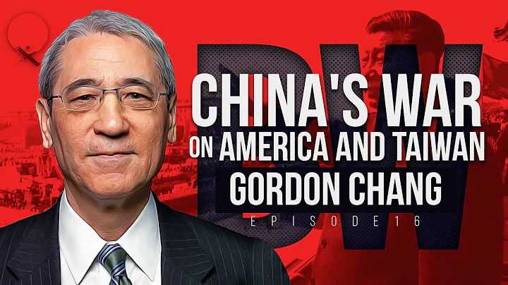 China's War on America and Taiwan | Gordon Chang on the Border Wars Podcast EP. 16 - DayDayNews