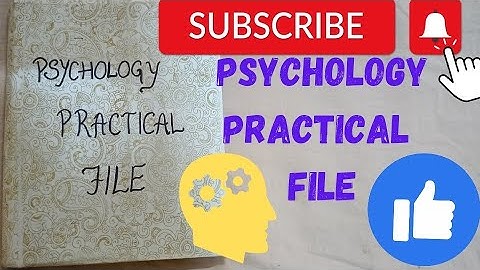 PSYCHOLOGY PRACTICAL FILE 🎭🎭 Class XII