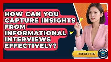 How Can You Capture Insights From Informational Interviews Effectively? - Internship Hero