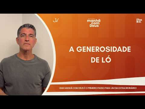 MORNING WITH GOD | THE GENEROSITY OF JOB | Josué Valandro Jr.
