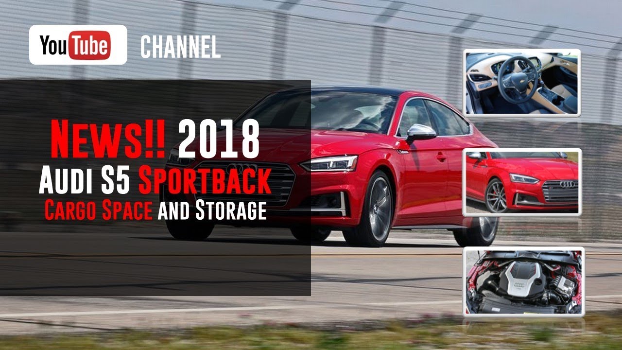2018 Audi S5 Sportback Cargo Space and Storage Review YouTube