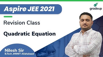 Aspire JEE 2021 | Quadratic Equation | Revision Class | Class 11th | JEE Main 2021| Gradeup JEE