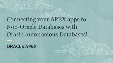Connecting your APEX apps to Non-Oracle Databases with Oracle Autonomous Databases