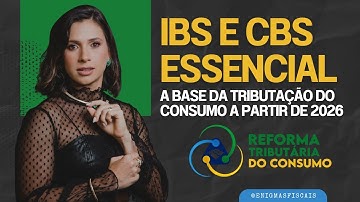 Aula gratuita: IBS e CBS Essencial - A base da tributação do consumo a partir de 2026