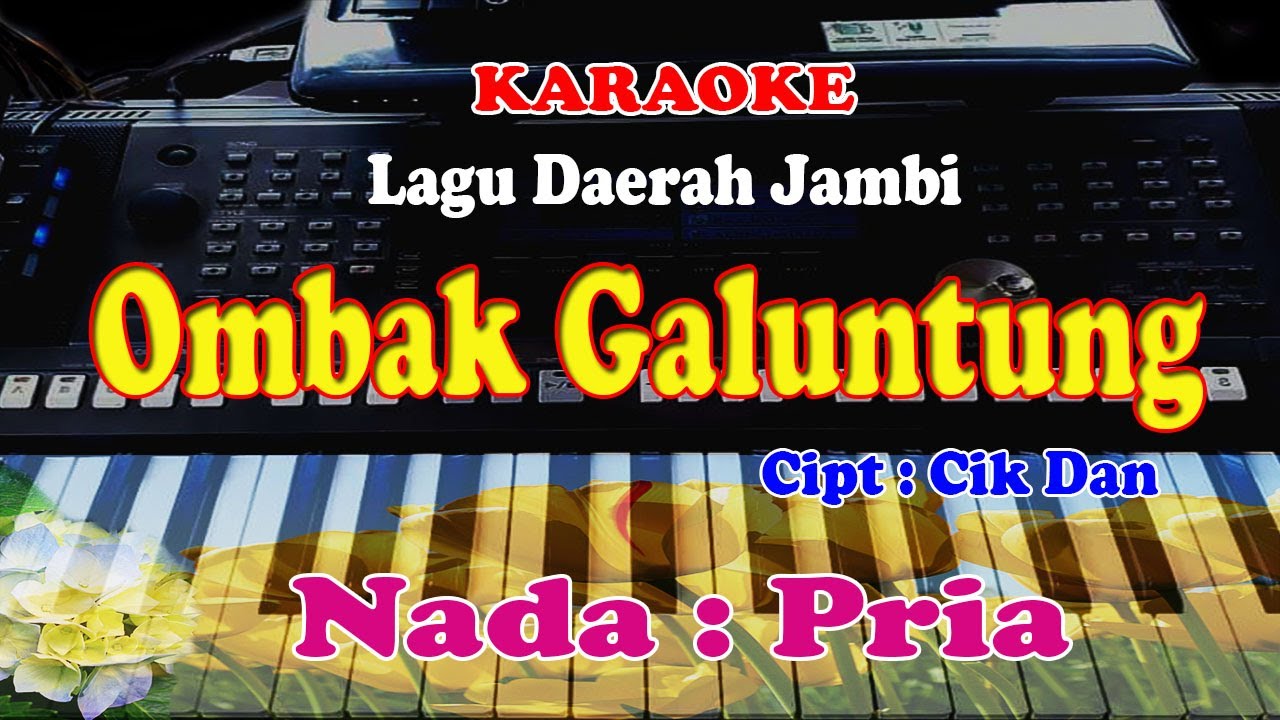 LAGU JAMBI  CIK DAN NADA PRIA - OMBAK GALUNTUNG - KARAOKE