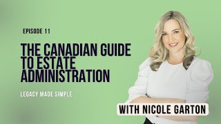 EP 11: The Canadian Guide to Estate Administration
