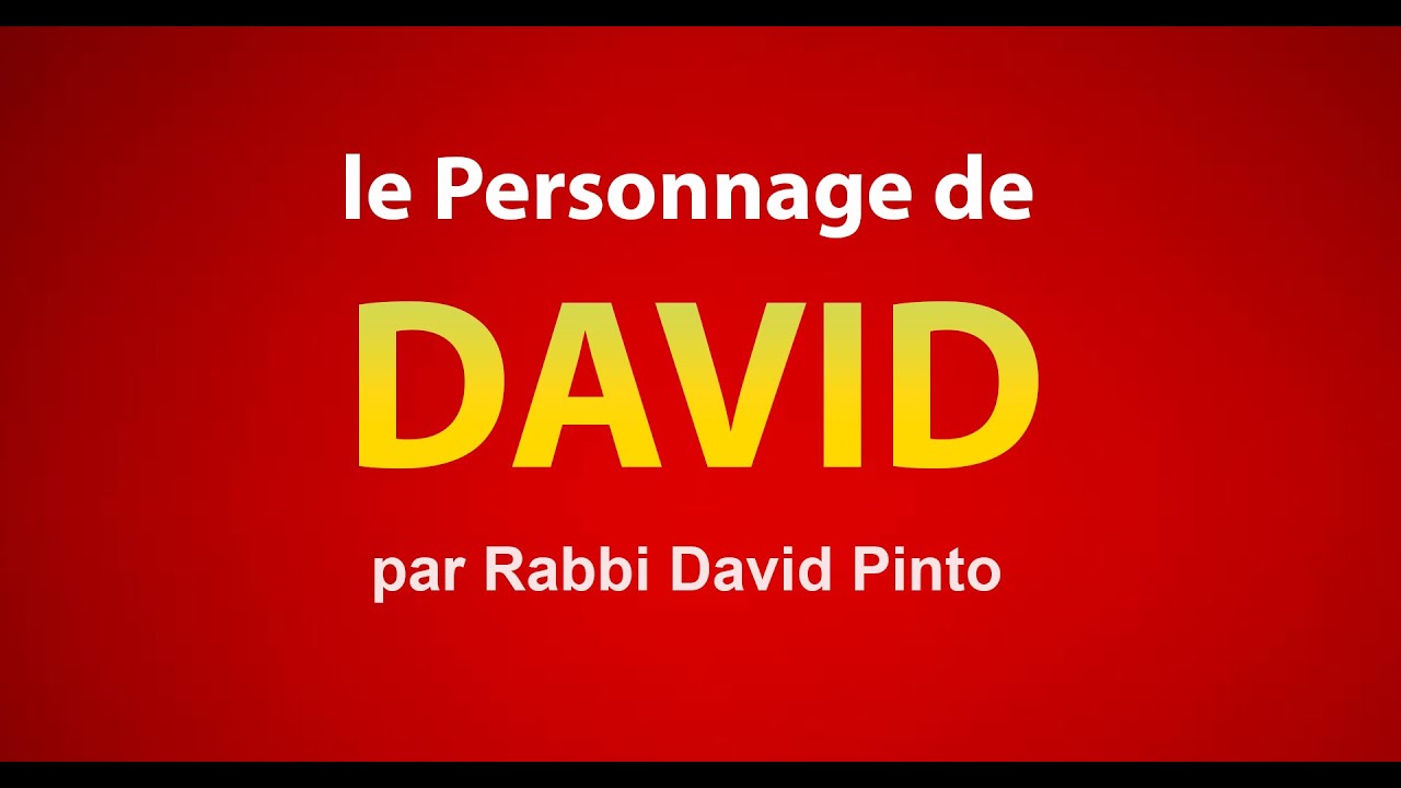 Le personnage de DAVID dans la Tanah - Rabbi David Pinto