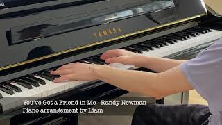 You've Got a Friend in Me - Randy Newman (Piano arrangement by Liam)