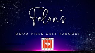 Dashing Felon's GoodVibes Saturday Night Hangout/Shift!