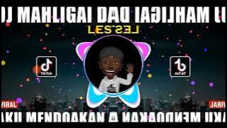 DJ MAHLIGAI DARI AIR MATAKU REMIX VIRAL TIKTOK TERBARU 2022