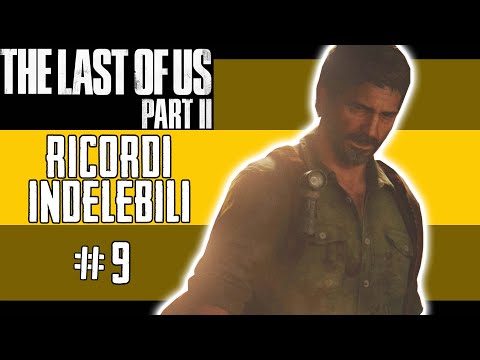 RICORDI INDELEBILI - The Last Of Us 2 - Gameplay ITA - #9