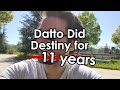 Datto did Destiny for a̶ D̶e̶c̶a̶d̶e̶  11 years.