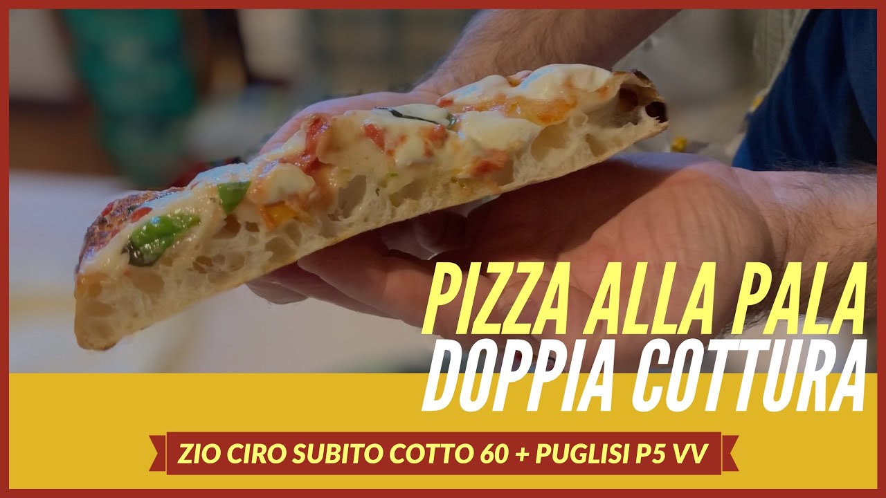 Pizza alla pala con doppia cottura - Puglisi P5 VV + Zio Ciro Subito Cotto  60 - YouTube