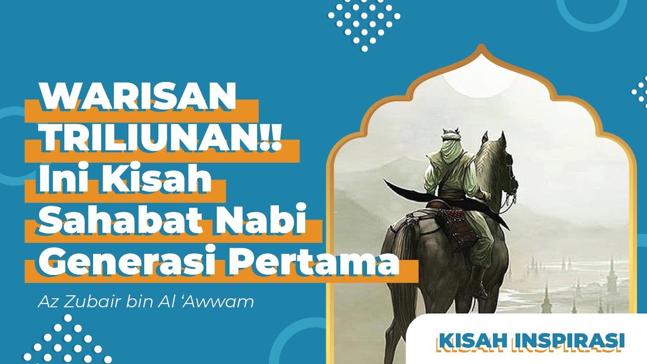 Az Zubair bin Al ‘Awwam Muslim Generasi Pertama yang Warisannya Triliunan YouTube