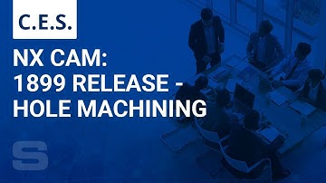 CES: NX CAM 1899: Hole Machining