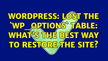 Wordpress: Lost the `wp_options` table: what