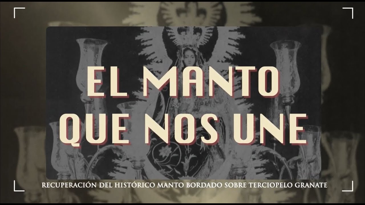 EL MANTO QUE NOS UNE - Recuperación del manto histórico de la Virgen de Belén (Palma del Río)