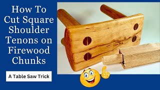 Rustic Furniture Table Saw Trick: Cut Square-Shoulder Tenons on Firewood Chunks