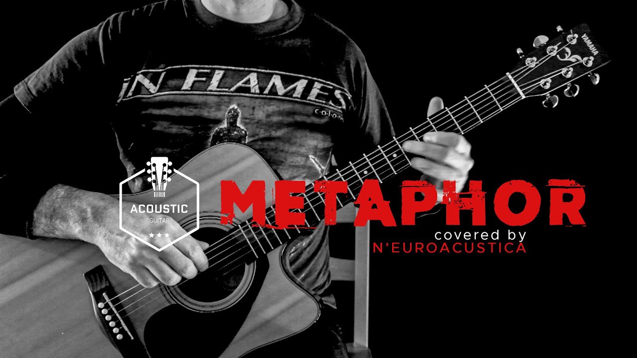 Metaphor [In Flames] (semi) acoustic guitar cover by N'Euroacustica