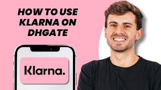 How to Use Klarna on DHgate