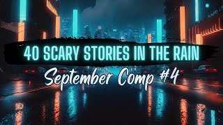 40 Scary Stories in the Rain | September Comp #4 | Dark Screen, No Music